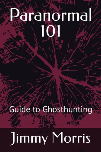 Paranormal 101 Guide to Ghosthunting