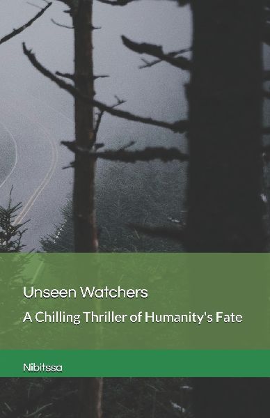 Unseen Watchers: A Chilling Thriller of Humanitys Fate