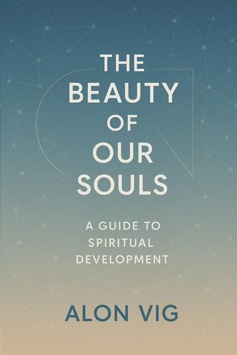 The Beauty of Our Souls A Guide to Spiritual Development
