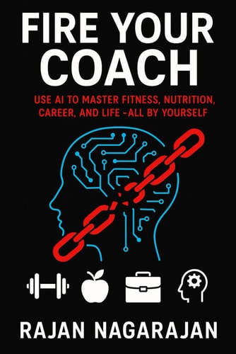 Fire Your Coach Use AI to Master Fitness, Nutrition, Career, and Life-All by Yourself