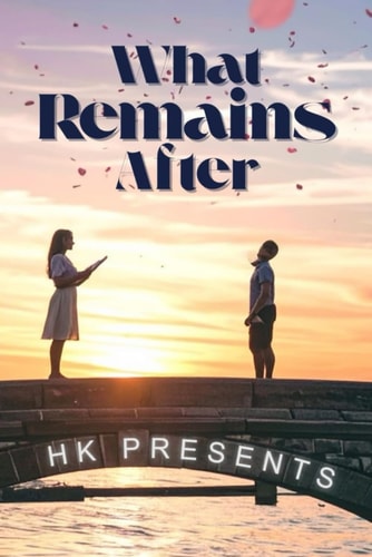 What Remains After-An Romantic Love Story