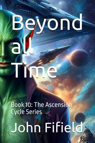 Beyond All Time Book 10: The Ascension Cycle Series
