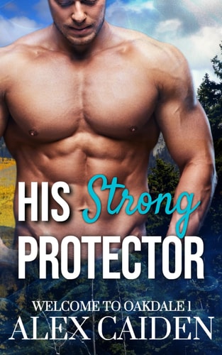 His Strong Protector Welcome To Oakdale 1 (MM Instalove)