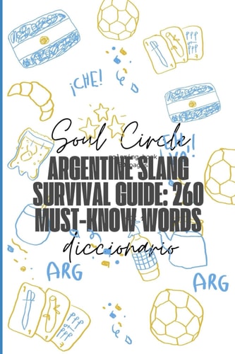 Argentine Slang Survival Guide 260 Must-Know Words