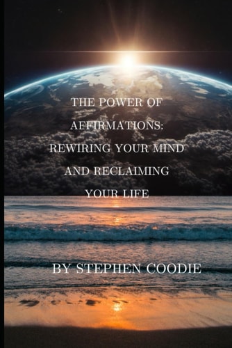 The Power of Affirmations Rewiring Your Mind, Reclaiming Your Life