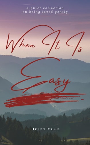 When It Is Easy A Quiet Collection on Being Loved Gently