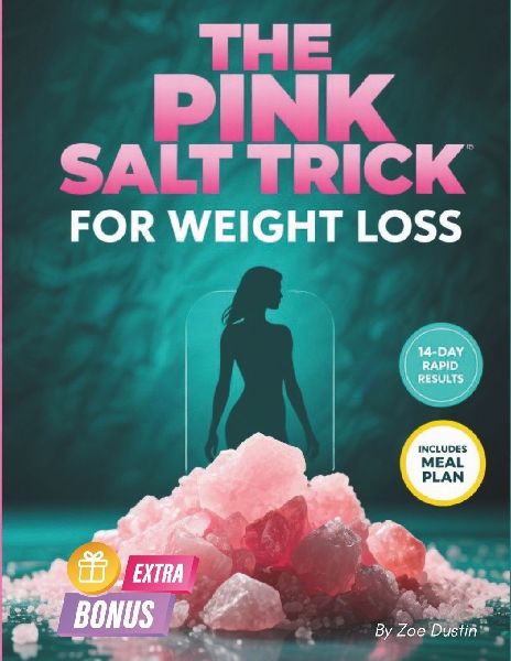 THE PINK SALT TRICK FOR WEIGHT LOSS: The Natural 2 Minute Morning Rituals to Burn Fat, Beat Bloating and Reset - 21 Day Meal Plan Included