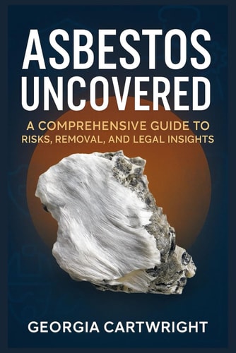 Asbestos Uncovered A Comprehensive Guide to Risks, Removal, and Legal Insights