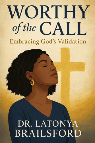 Worthy of the Call Embracing God's Validation