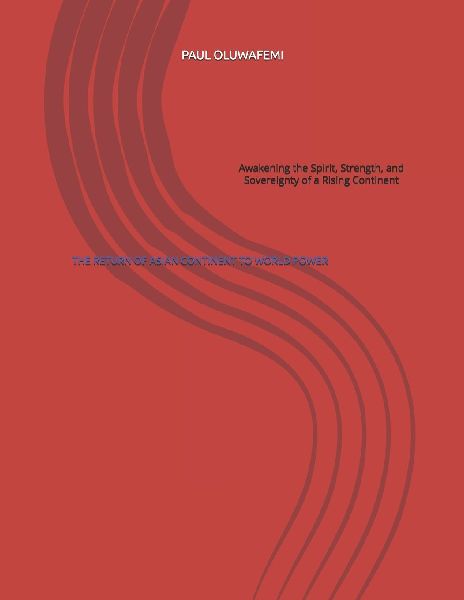 THE RETURN OF ASIAN CONTINENT TO WORLD POWER: Awakening the Spirit, Strength, and Sovereignty of a Rising Continent
