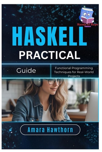 Haskell Practical Guide Functional Programming Techniques for Real-World Projects