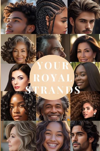 Your Royal Strands: Giving You the Tools and Knowledge to Achieve Thriving, Healthy Hair Strands - Unlocking Your Hairs Full Growth Potential