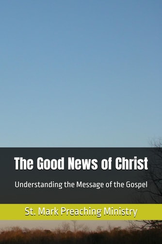The Good News of Christ Understanding the Message of the Gospel
