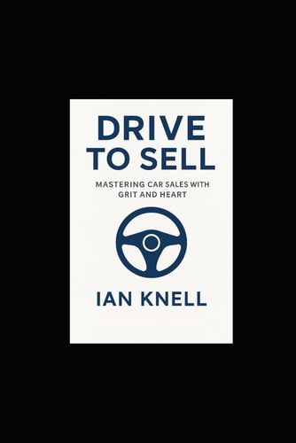 Drive to Sell Mastering Car Sales with Grit and Heart