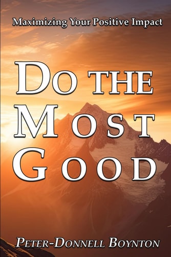 Do the Most Good Maximizing Your Positive Impact