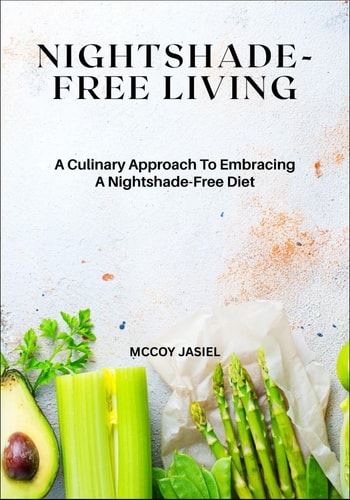 Nightshade-Free Living A Culinary Approach To Embracing A Nightshade-Free Diet