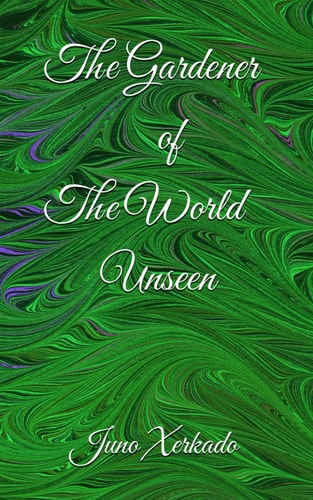 The Gardener of The World Unseen