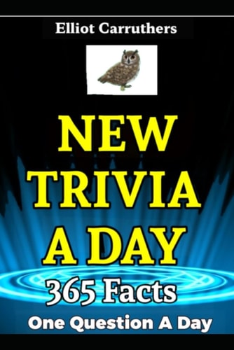 New Trivia A Day 365 Facts. One Question Per Day.