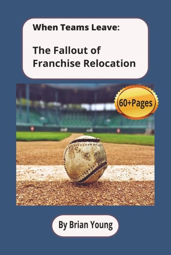 When Teams Leave The Fallout Of Franchise Relocation