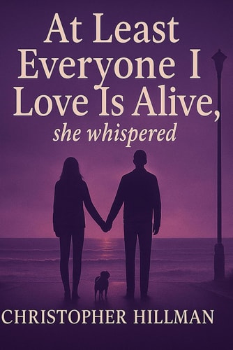 At Least Everyone I Love Is Alive A Decade of Hell