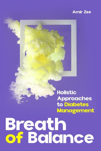 Breath of Balance Holistic Approaches to Diabetes Management Amir Zee