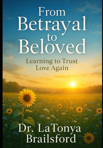 From Betrayal to Beloved Learning to Trust Love Again