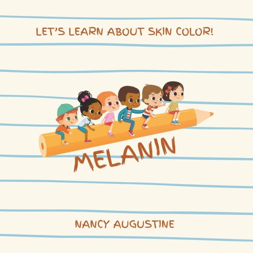 MELANIN - LET'S LEARN ABOUT SKIN COLOR! - A Rhyming Book, 8.5 X 8.5 Inches, 40 Pages