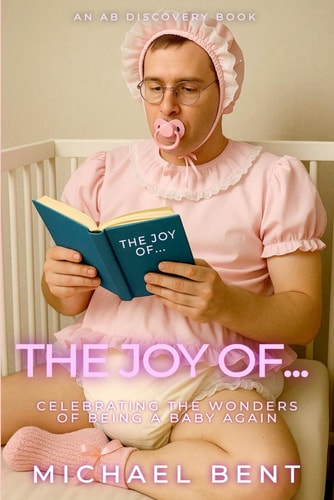 The Joy Of... Celebrating The Wonders Of Being A Baby Again