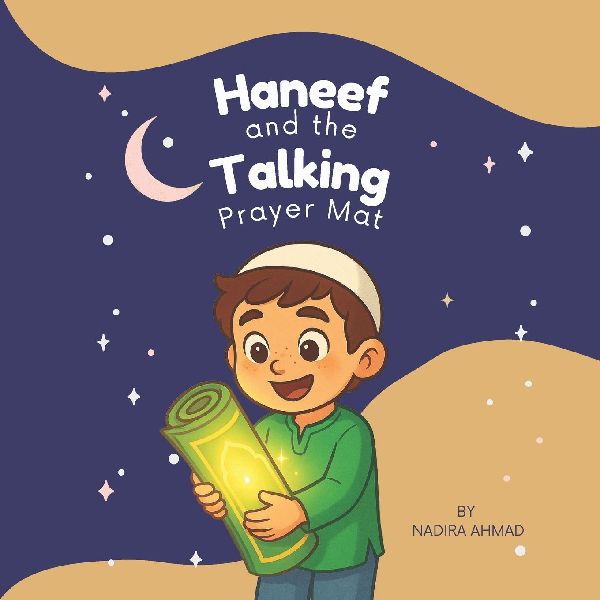 Haneef and The Talking Prayer Mat: Islamic Childrens Book About Salah