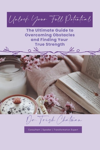 Unlock Your Full Potential: The Ultimate Guide to Overcoming Obstacles and Finding Your True Strength