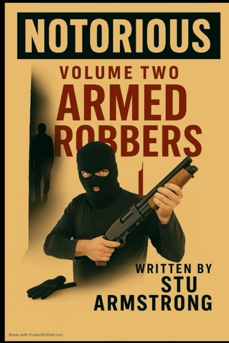 Notorious Volume 2 - Armed Robbers