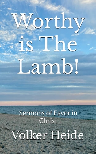 Worthy is The Lamb! Sermons of Favor in Christ