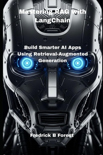 Mastering RAG with LangChain Build Smarter AI Apps Using Retrieval-Augmented Generation