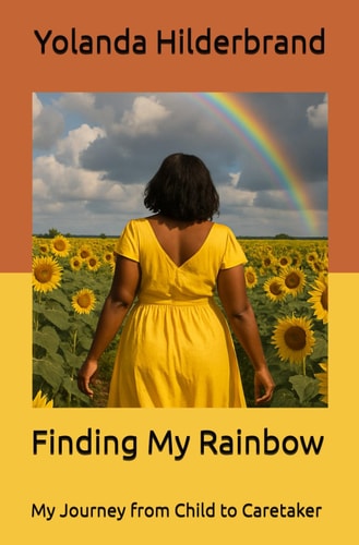 Finding My Rainbow My Journey from Child to Caretaker