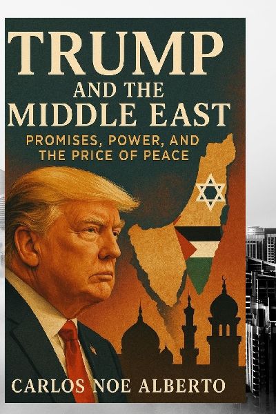 Trump and the Middle East: Promises, Power, and the Price of Peace