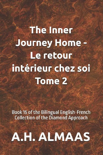The Inner Journey Home - Le retour intérieur chez soi Tome 2: Book 15 of the Bilingual English-French Collection of the Diamond Approach