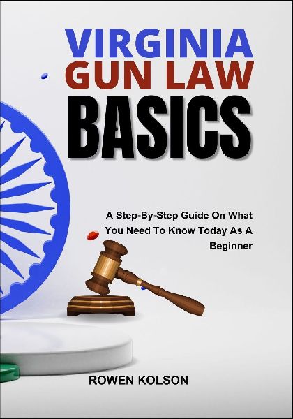 VIRGINIA GUN LAW BASICS: A Step-By-Step Guide On What You Need To Know Today As A Beginner