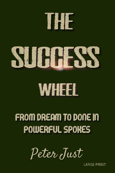 The Success Wheel: From Dream to Done in Powerful Spokes
