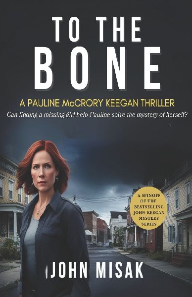To The Bone: Book One: Pauline McCrory-Keegan Thriller Series