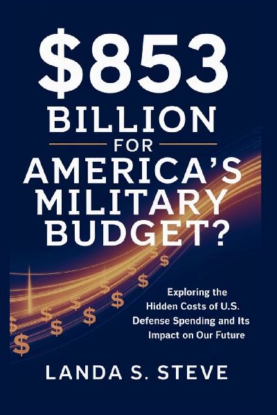 $853 Billion for Americas Military Budget? The Pentagons Hidden Price Tag: Exploring the Hidden Costs of U.S. Defense Spending and Its Impact on Our Future