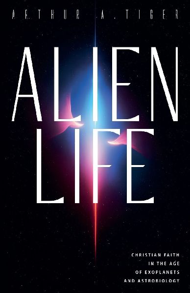Alien Life: Christian Faith in the Age of Exoplanets and Astrobiology