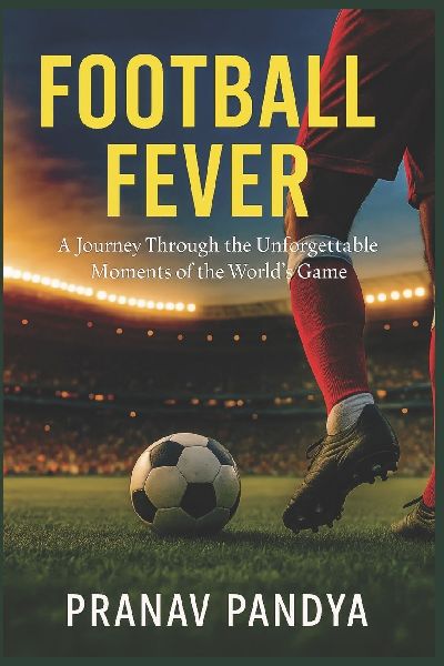 FOOTBALL FEVER: A Journey Through the Unforgettable Moments of the Worlds Game