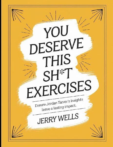 You Deserve This Sh*t Exercises: Ensure Jordan Travers Insights Leave a Lasting Impact