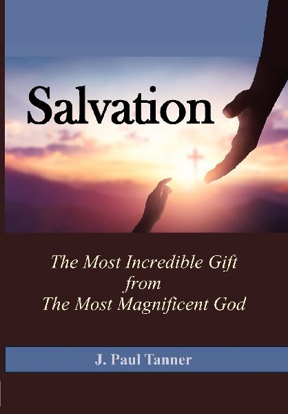 Salvation: The Most Incredible Gift from the Most Magnificent God