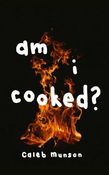 Am I Cooked?