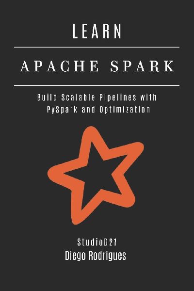 LEARN APACHE SPARK: Build Scalable Pipelines with PySpark and Optimization