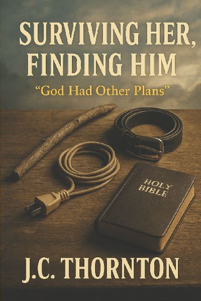 Surviving Her, Finding Him: God Had Other Plans
