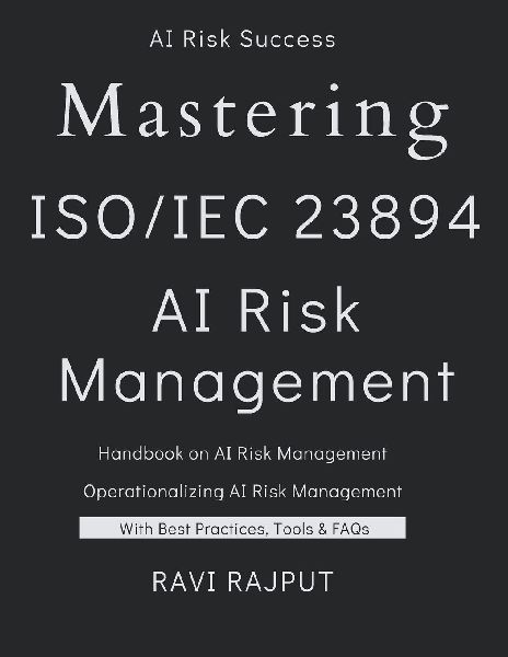 Mastering ISO 23894 - AI Risk Management: The AI Risk Management Blueprint | AI Lifecycle and Risk Management Demystified | AI Risk Mastery with ISO 23894 | Navigating the AI Lifecycle with Confidence