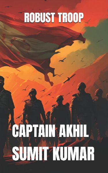 ROBUST TROOP: CAPTAIN AKHIL