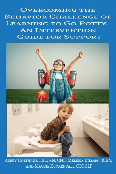 Overcoming the Behavior Challenge of Learning to Go Potty: :   An Intervention Guide for Support